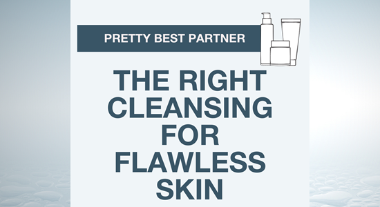Pretty best partners - With the right cleansing to flawless skin