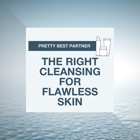 Pretty best partners - With the right cleansing to flawless skin